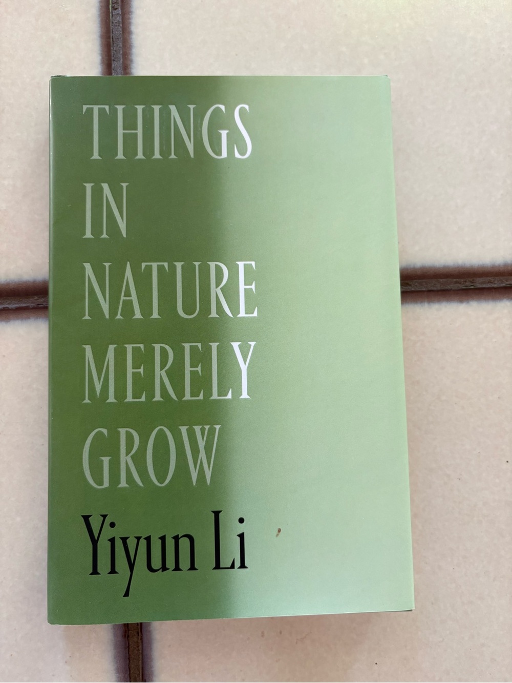 Book: Things in Nature Merely Grow by Yiyun Li Hardcover